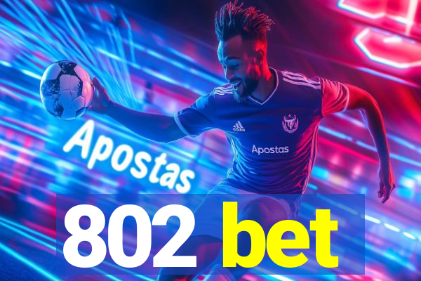 802 bet